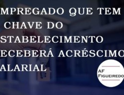 Empregado que tem a chave do estabelecimento receberá acréscimo salarial