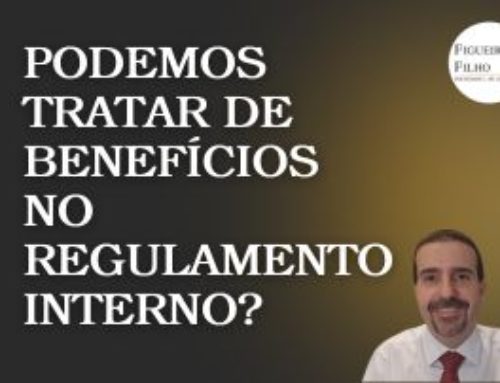 Vídeo: Podemos tratar de benefícios no Regulamento Interno?