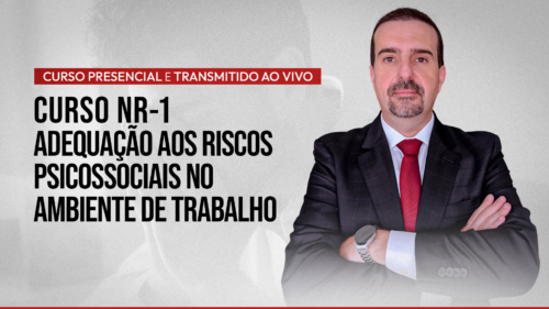 Curso NR-1 - Adequação aos Riscos Psicossociais no Ambiente de Trabalho - Transmitido ao Vivo
